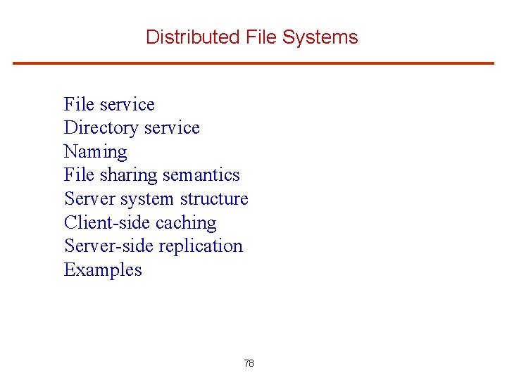 Distributed File Systems File service Directory service Naming File sharing semantics Server system structure