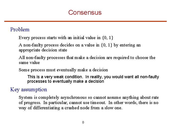 Consensus Problem Every process starts with an initial value in {0, 1} A non-faulty