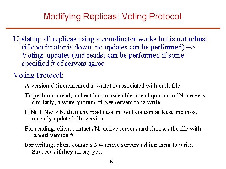 Modifying Replicas: Voting Protocol Updating all replicas using a coordinator works but is not