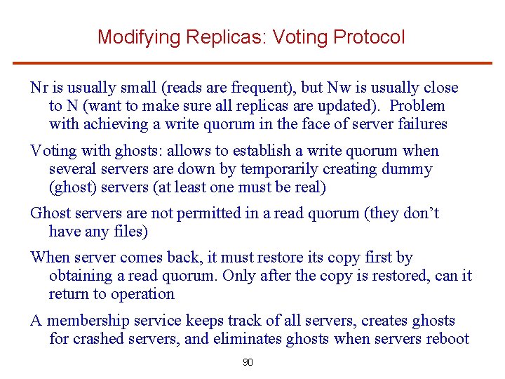 Modifying Replicas: Voting Protocol Nr is usually small (reads are frequent), but Nw is