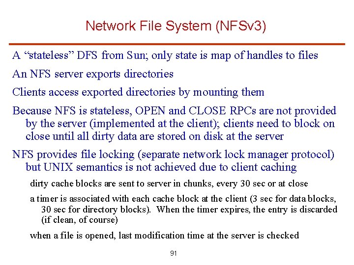 Network File System (NFSv 3) A “stateless” DFS from Sun; only state is map