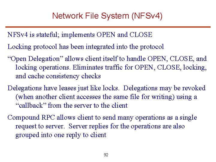 Network File System (NFSv 4) NFSv 4 is stateful; implements OPEN and CLOSE Locking