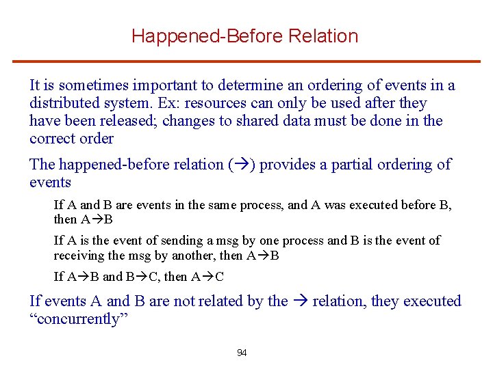 Happened-Before Relation It is sometimes important to determine an ordering of events in a