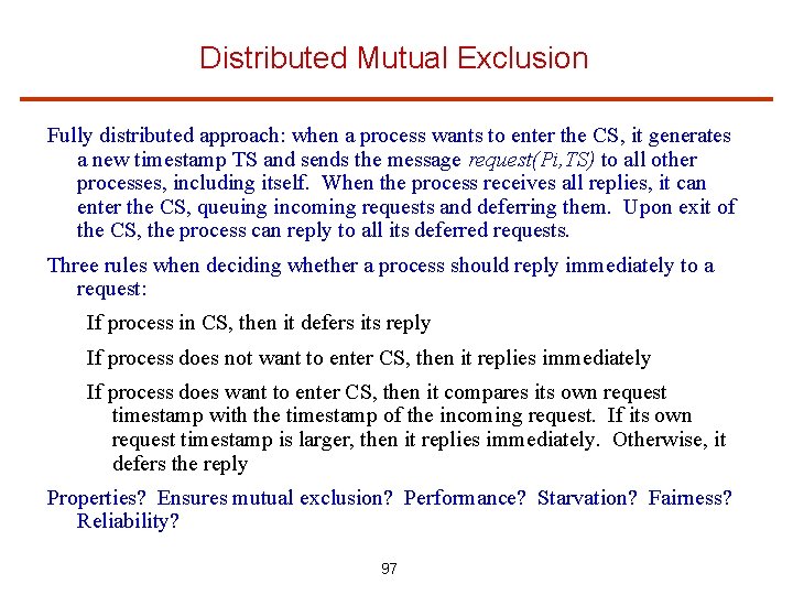 Distributed Mutual Exclusion Fully distributed approach: when a process wants to enter the CS,
