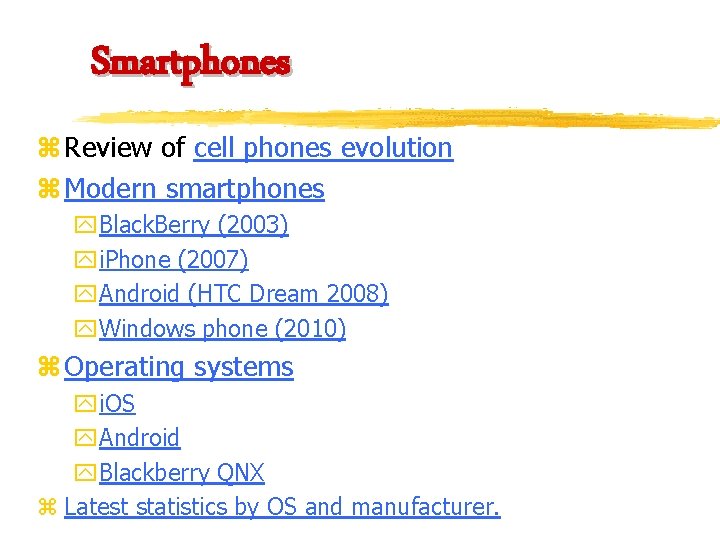 Smartphones z Review of cell phones evolution z Modern smartphones y. Black. Berry (2003)