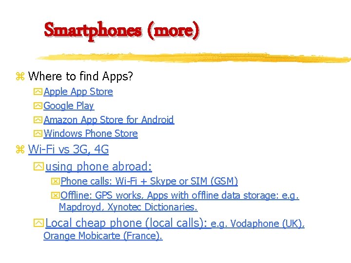 Smartphones (more) z Where to find Apps? y Apple App Store y Google Play