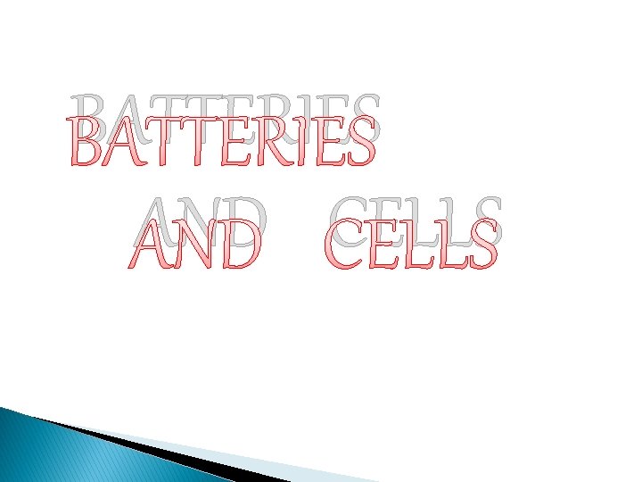BATTERIES AND CELLS 