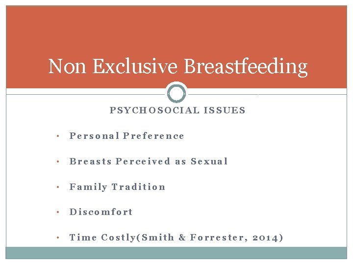 Non Exclusive Breastfeeding PSYCHOSOCIAL ISSUES • Personal Preference • Breasts Perceived as Sexual • Non Exclusive Breastfeeding PSYCHOSOCIAL ISSUES • Personal Preference • Breasts Perceived as Sexual •