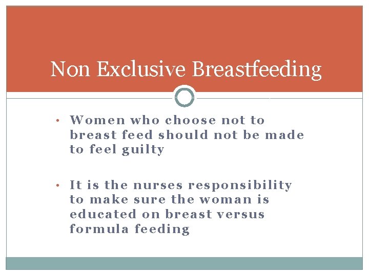 Non Exclusive Breastfeeding • Women who choose not to breast feed should not be Non Exclusive Breastfeeding • Women who choose not to breast feed should not be