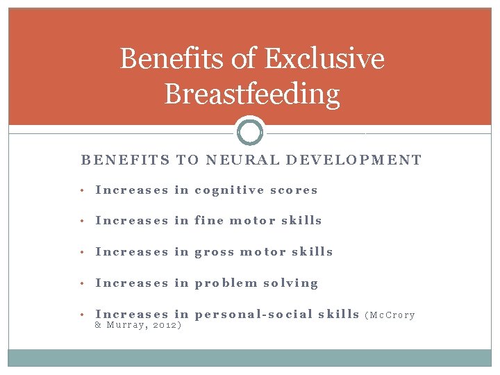 Benefits of Exclusive Breastfeeding BENEFITS TO NEURAL DEVELOPMENT • Increases in cognitive scores • Benefits of Exclusive Breastfeeding BENEFITS TO NEURAL DEVELOPMENT • Increases in cognitive scores •