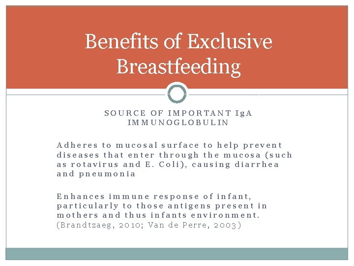 Benefits of Exclusive Breastfeeding SOURCE OF IMPORTANT Ig. A IMMUNOGLOBULIN Adheres to mucosal surface Benefits of Exclusive Breastfeeding SOURCE OF IMPORTANT Ig. A IMMUNOGLOBULIN Adheres to mucosal surface