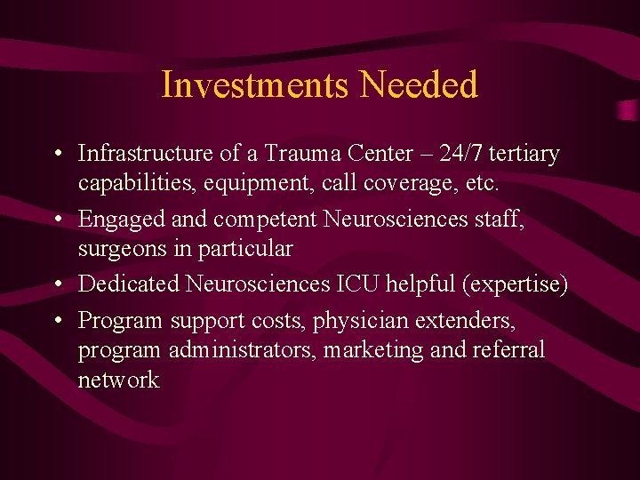 Investments Needed • Infrastructure of a Trauma Center – 24/7 tertiary capabilities, equipment, call