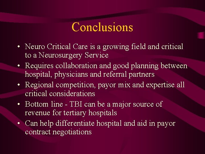 Conclusions • Neuro Critical Care is a growing field and critical to a Neurosurgery