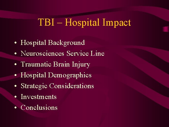 TBI – Hospital Impact • • Hospital Background Neurosciences Service Line Traumatic Brain Injury