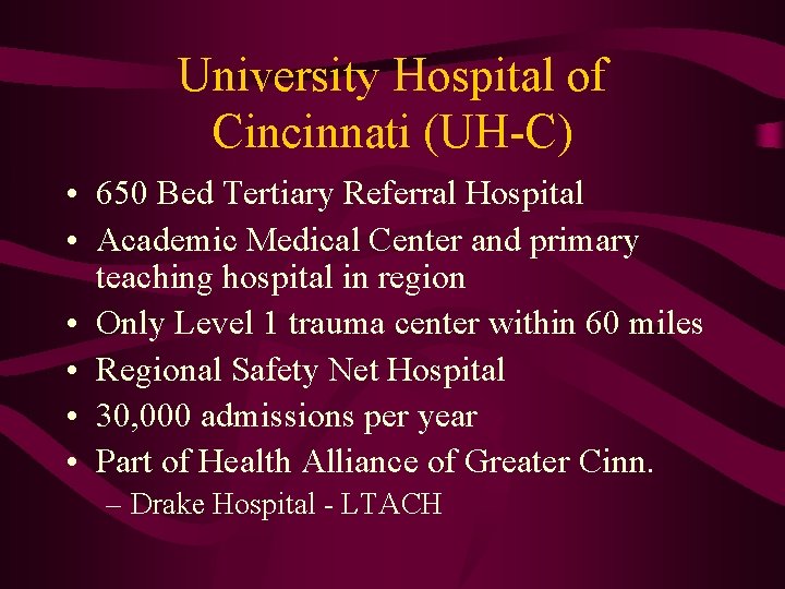 University Hospital of Cincinnati (UH-C) • 650 Bed Tertiary Referral Hospital • Academic Medical