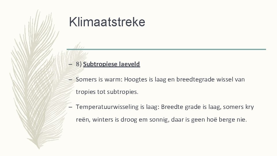 Klimaatstreke – 8) Subtropiese laeveld – Somers is warm: Hoogtes is laag en breedtegrade