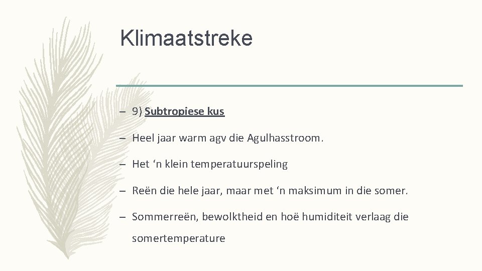 Klimaatstreke – 9) Subtropiese kus – Heel jaar warm agv die Agulhasstroom. – Het