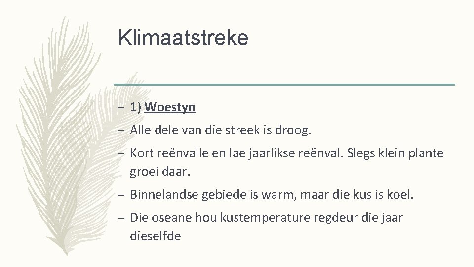Klimaatstreke – 1) Woestyn – Alle dele van die streek is droog. – Kort