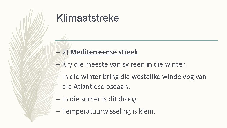 Klimaatstreke – 2) Mediterreense streek – Kry die meeste van sy reën in die