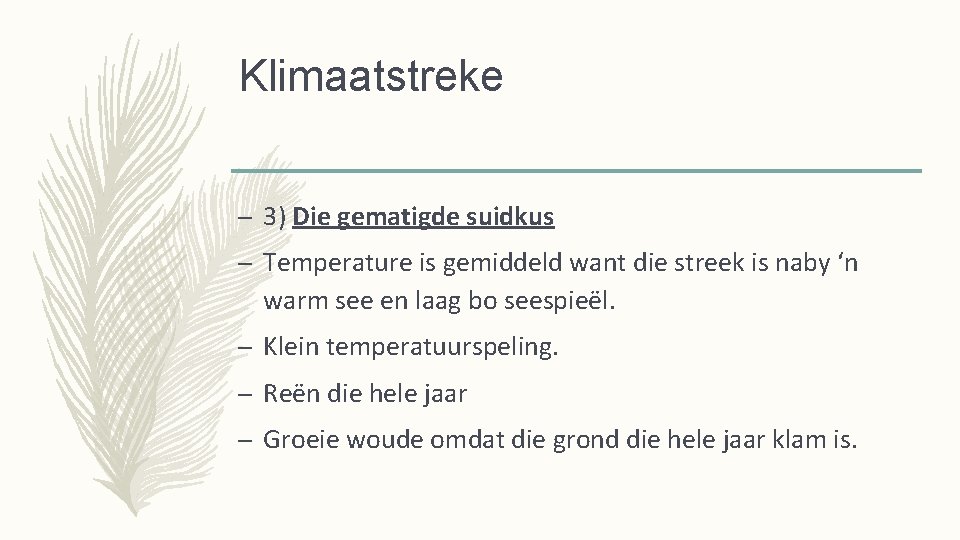 Klimaatstreke – 3) Die gematigde suidkus – Temperature is gemiddeld want die streek is