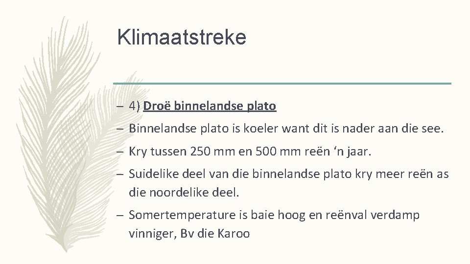 Klimaatstreke – 4) Droë binnelandse plato – Binnelandse plato is koeler want dit is