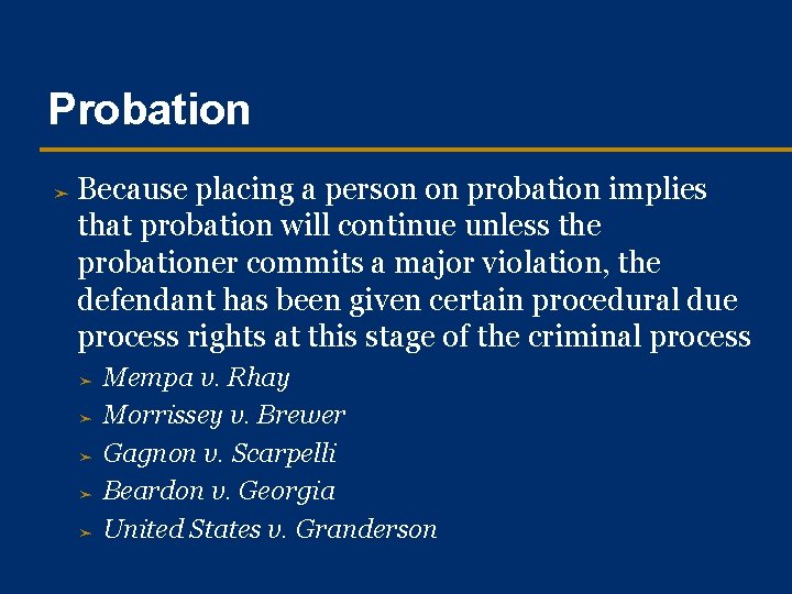 Probation ➤ Because placing a person on probation implies that probation will continue unless