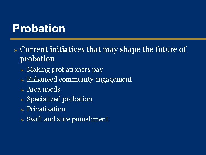 Probation ➤ Current initiatives that may shape the future of probation ➤ ➤ ➤