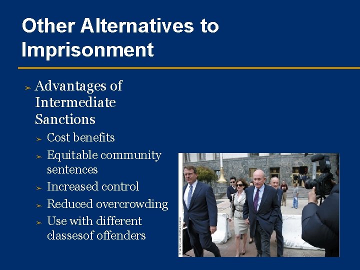 Other Alternatives to Imprisonment ➤ Advantages of Intermediate Sanctions ➤ ➤ ➤ Cost benefits