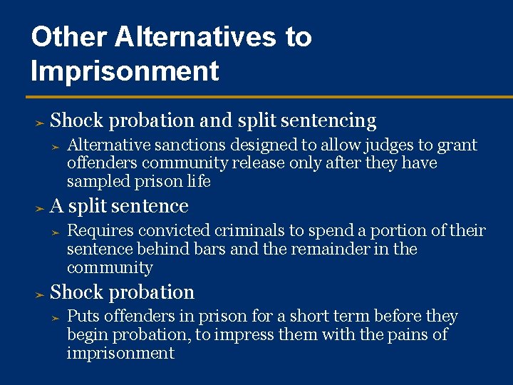 Other Alternatives to Imprisonment ➤ Shock probation and split sentencing ➤ ➤ A split