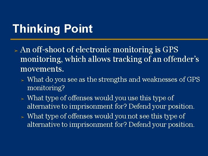 Thinking Point ➤ An off-shoot of electronic monitoring is GPS monitoring, which allows tracking