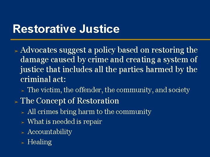 Restorative Justice ➤ Advocates suggest a policy based on restoring the damage caused by