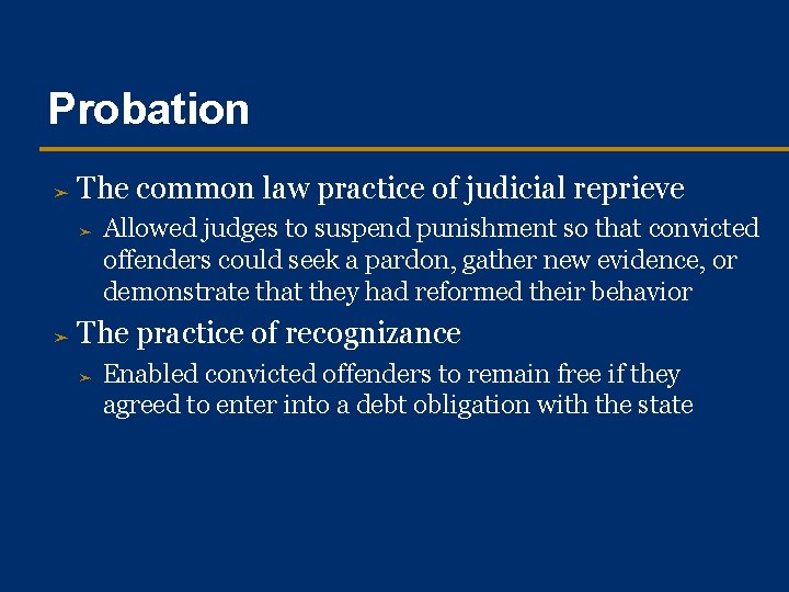 Probation ➤ The common law practice of judicial reprieve ➤ ➤ Allowed judges to