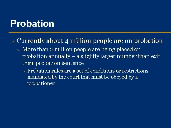 Probation ➤ Currently about 4 million people are on probation ➤ More than 2