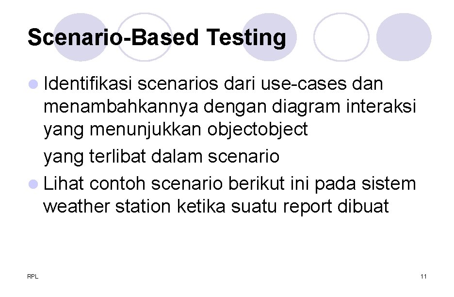 Scenario-Based Testing l Identifikasi scenarios dari use-cases dan menambahkannya dengan diagram interaksi yang menunjukkan