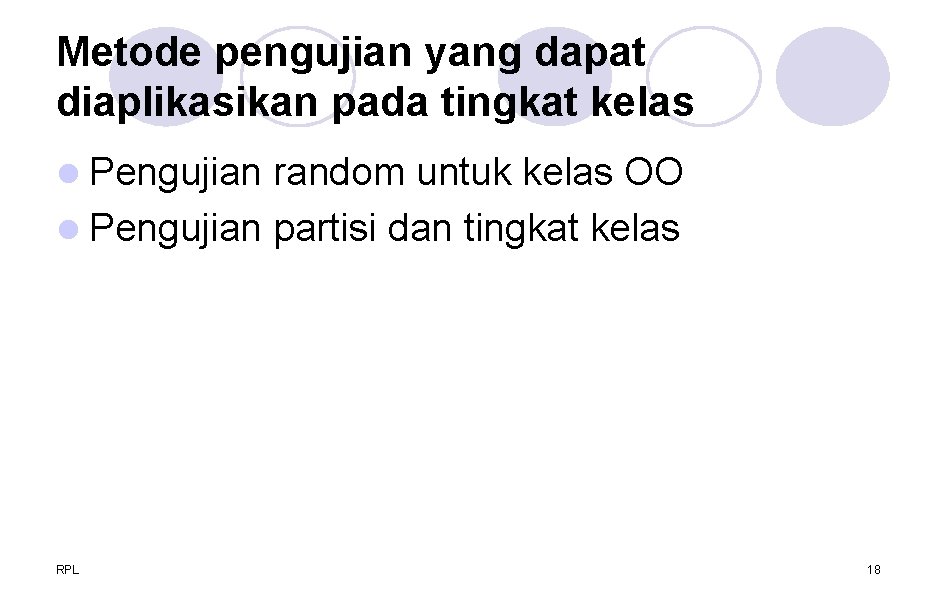 Metode pengujian yang dapat diaplikasikan pada tingkat kelas l Pengujian random untuk kelas OO