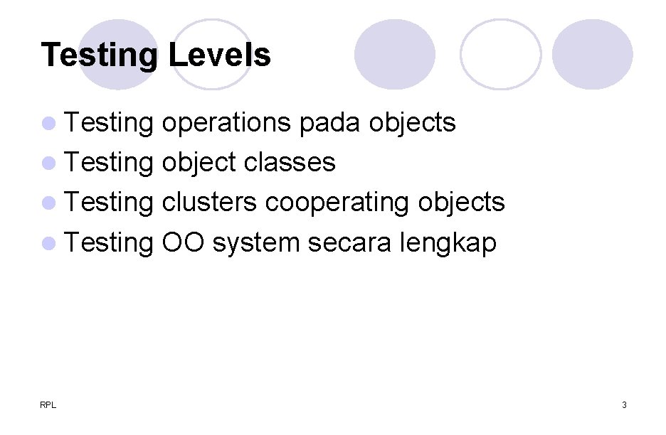 Testing Levels l Testing operations pada objects l Testing object classes l Testing clusters