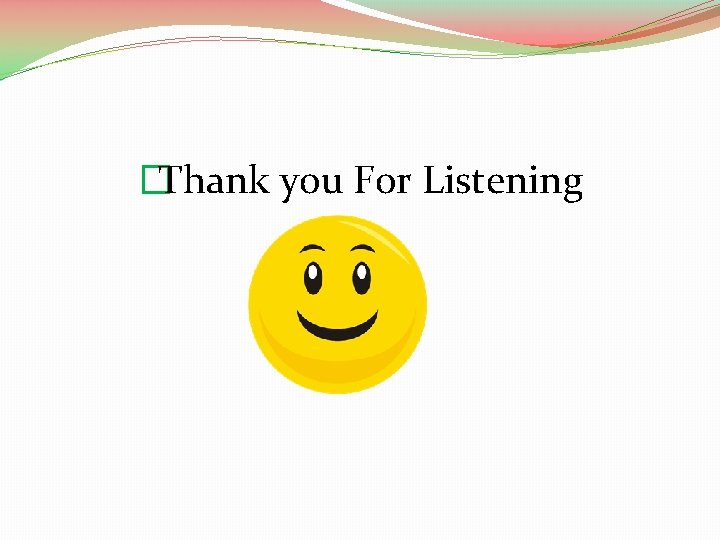 �Thank you For Listening 