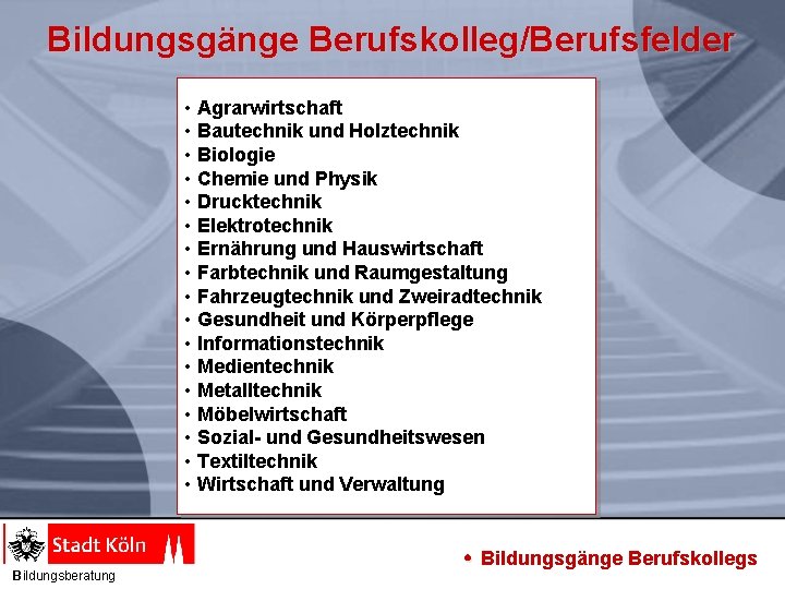 Bildungsgänge Berufskolleg/Berufsfelder • Agrarwirtschaft • Bautechnik und Holztechnik • Biologie • Chemie und Physik