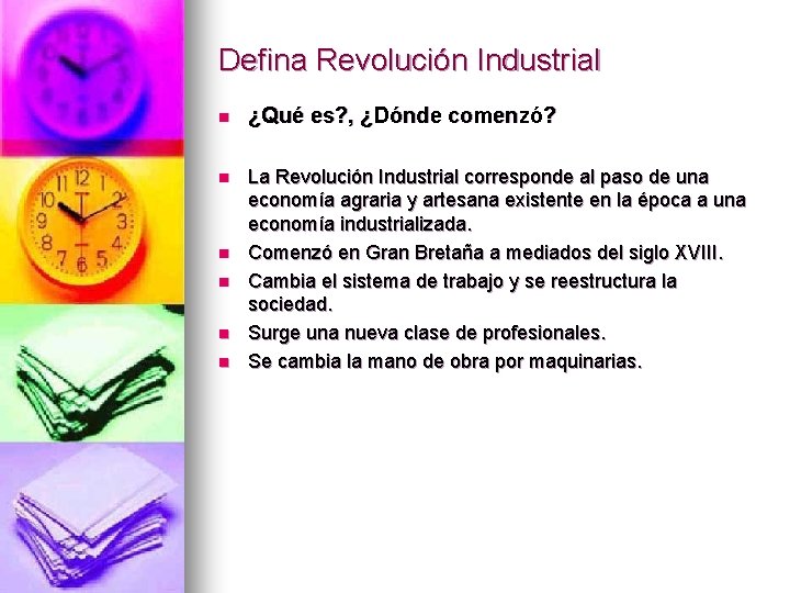 Defina Revolución Industrial n ¿Qué es? , ¿Dónde comenzó? n La Revolución Industrial corresponde