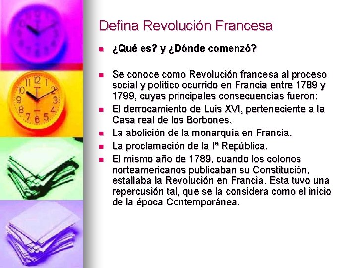 Defina Revolución Francesa n ¿Qué es? y ¿Dónde comenzó? n Se conoce como Revolución