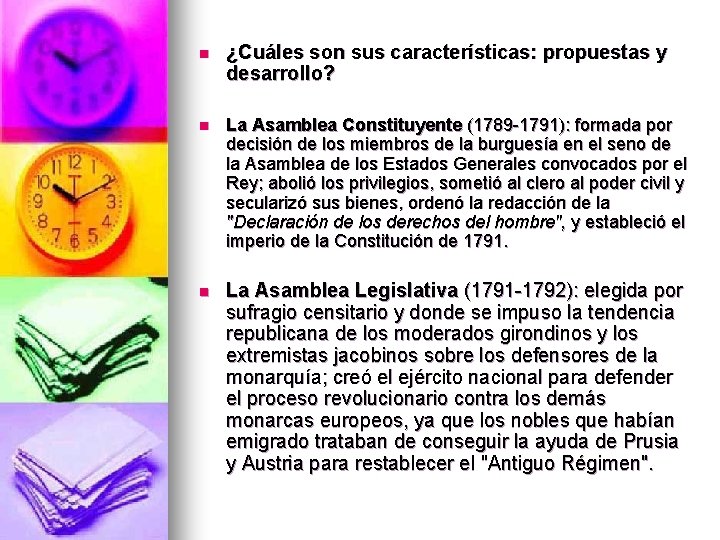 n ¿Cuáles son sus características: propuestas y desarrollo? n La Asamblea Constituyente (1789 -1791):