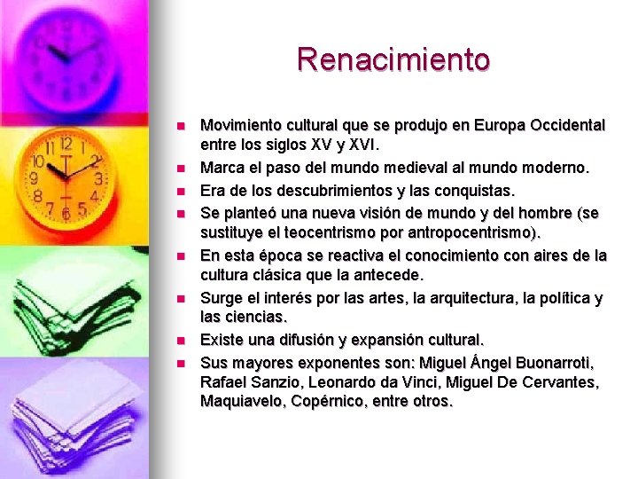 Renacimiento n n n n Movimiento cultural que se produjo en Europa Occidental entre