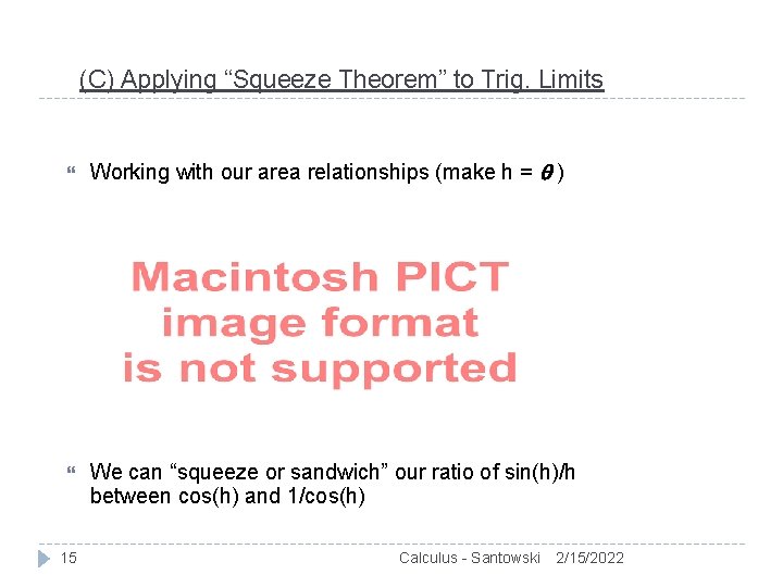 (C) Applying “Squeeze Theorem” to Trig. Limits Working with our area relationships (make h