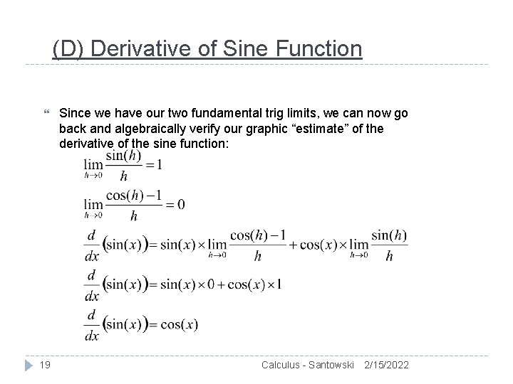 (D) Derivative of Sine Function 19 Since we have our two fundamental trig limits,