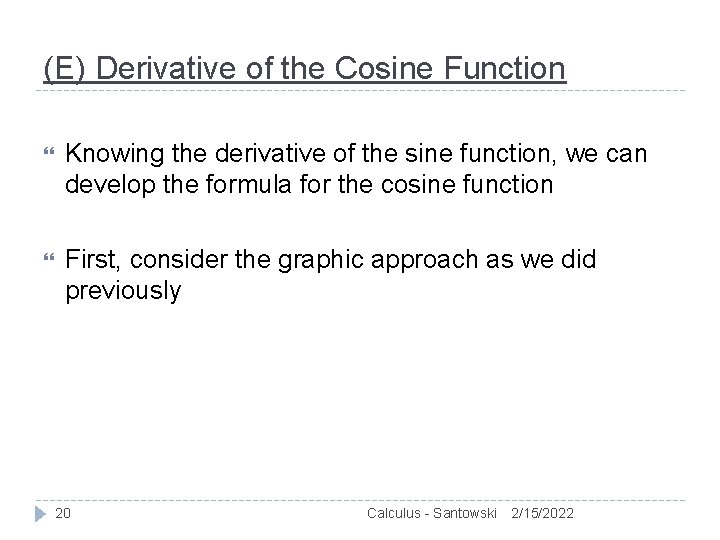 (E) Derivative of the Cosine Function Knowing the derivative of the sine function, we