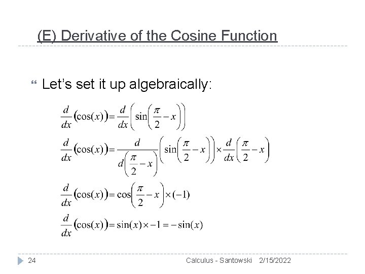 (E) Derivative of the Cosine Function 24 Let’s set it up algebraically: Calculus -
