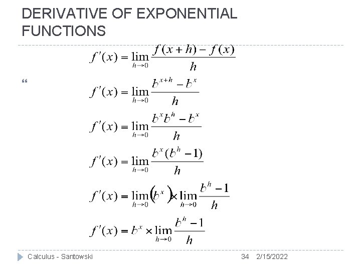 DERIVATIVE OF EXPONENTIAL FUNCTIONS Calculus - Santowski 34 2/15/2022 