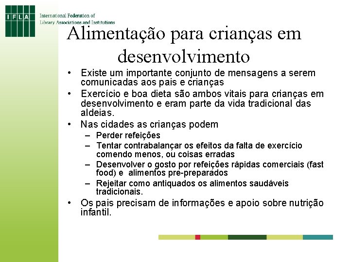 Alimentação para crianças em desenvolvimento • Existe um importante conjunto de mensagens a serem