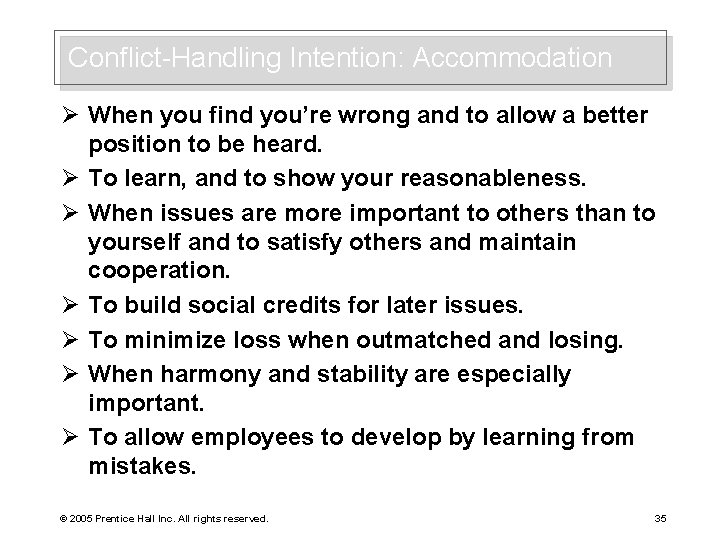 Conflict-Handling Intention: Accommodation Ø When you find you’re wrong and to allow a better