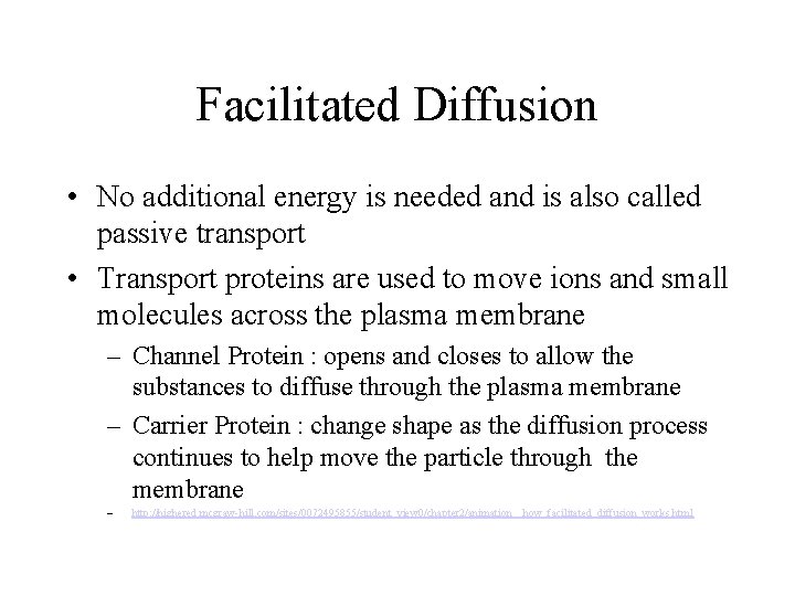 Facilitated Diffusion • No additional energy is needed and is also called passive transport Facilitated Diffusion • No additional energy is needed and is also called passive transport